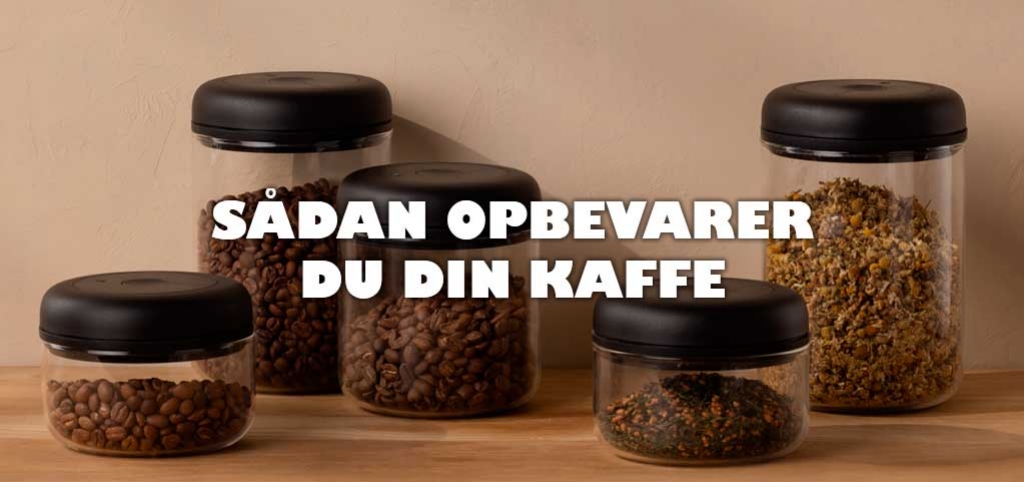 Sådan opbevarer du din kaffe