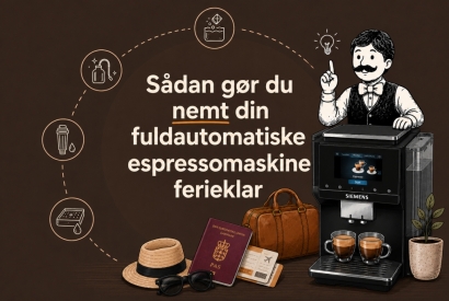 G&oslash;r din fuldautomatiske espressomaskine ferieklar