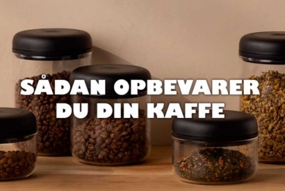 Sådan opbevarer du din kaffe